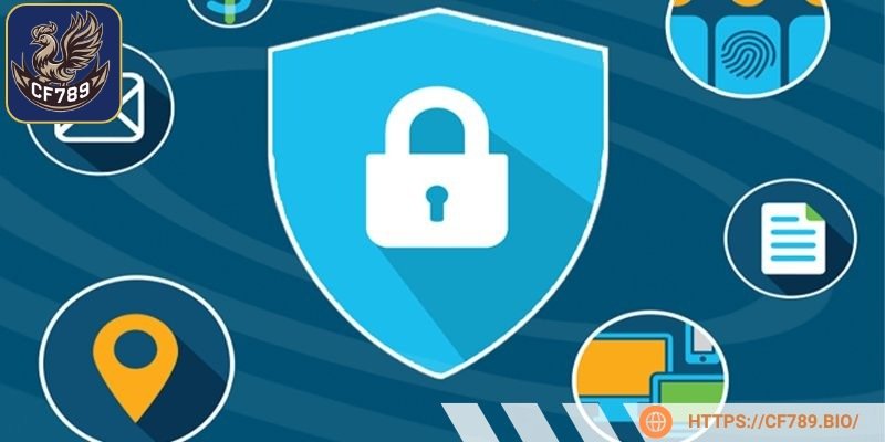 Lợi ích khi chính sách về riêng tư được bảo vệ tại CF789